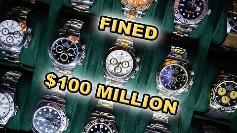 Rolex Fined $100 Million by French Authorities for Anti-Competitive Practices! ⌚