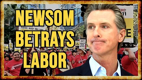 Gavin Newsom VETOES Unemployment Benefits for Striking Workers