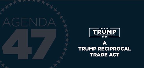 Agenda47: Cementing Fair and Reciprocal Trade with the Trump Reciprocal Trade Act
