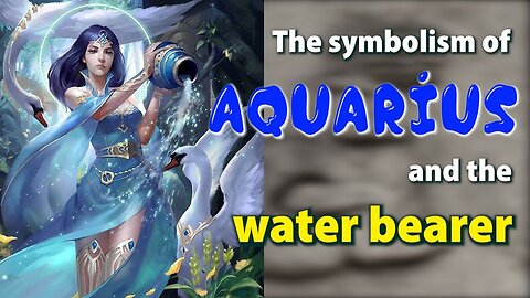 The Symbolism of Aquarius and the water bearer