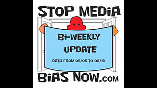 Biweekly Update for 08/05/23 and 08/18/23 - StopMediaBiasNow.com