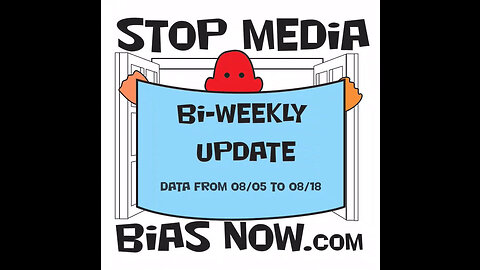 Biweekly Update for 08/05/23 and 08/18/23 - StopMediaBiasNow.com