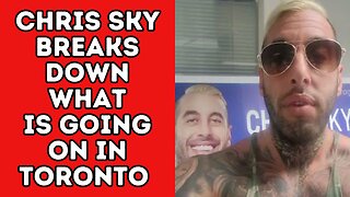 IT'S BAD! Chris Sky Breaks Down What Chow is Doing in Toronto!