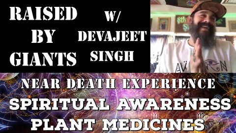 Near Death Experience, Spiritual Awareness, Toxic Technology, Plant Medicines with Devajeet Singh