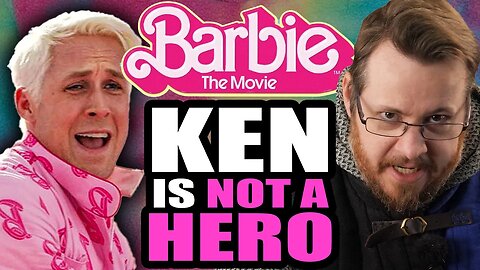 Ken was NOT THE HERO of the Barbie film!
