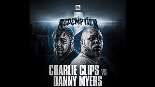 Charlie Clips vs Danny Myers - Redemption 2