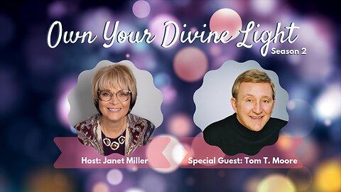 Own Your Divine Light Show Season 2 with Tom T. Moore