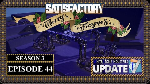 Modded | Satisfactory Ficsmas | S3 Episode 44