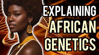 Explaining African Genetics