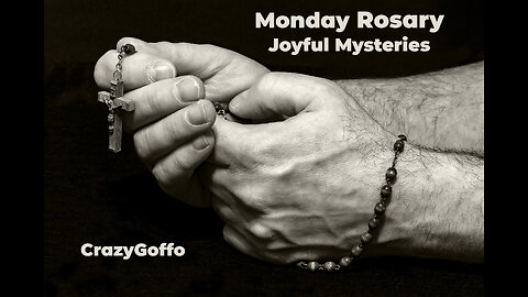 Monday Rosary Joyful Mysteries - CrazyGoffo