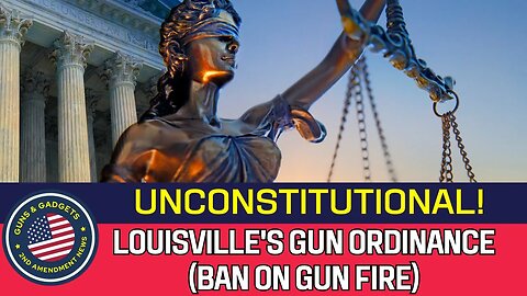 Judge Rules Louisville's Ban on Gun Fire UNCONSTITUTIONAL!