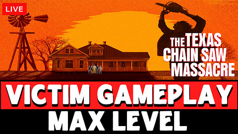 🔴LIVE! The Texas Chainsaw Massacre - MAX LEVEL Gameplay