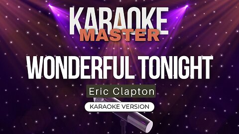 Wonderful Tonight - Eric Clapton (Karaoke Version)