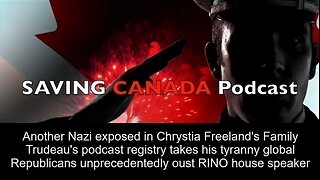 SCP239 - Trudeau's censorship tyranny goes global. Another Nazi in Freeland's family.