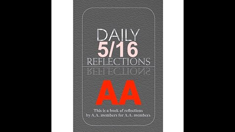 Daily Reflections – May 16 – A.A. Meeting - - Alcoholics Anonymous - Read Along