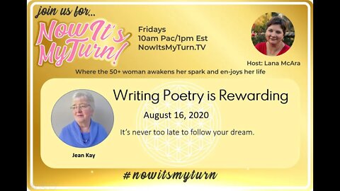 Now It's My Turn! with Poet Jean Kay: It's never too late to get started following your dreams