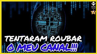 Tentaram roubar o meu canal!!!