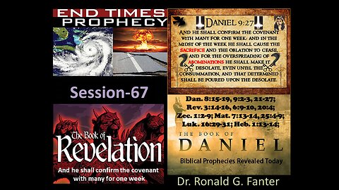 And he shall confirm the covenant with many for one week Session 67 Dr. Ronald G. Fanter