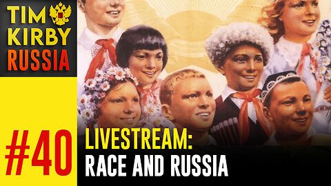 LiveStream#40 - Let's Talk Race and Russia!