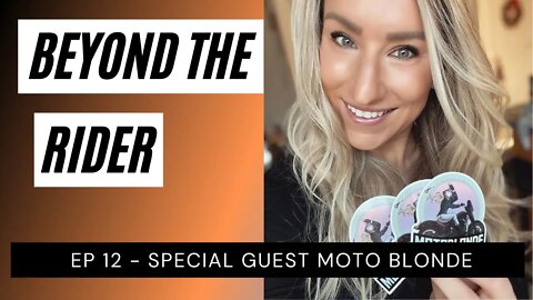 Beyond The Rider Motorcycle Video Podcast Special Guest - Moto Blonde