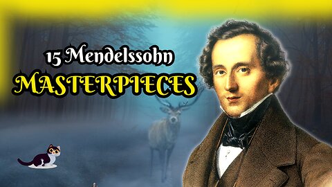 15 Masterpieces by Felix Mendelssohn