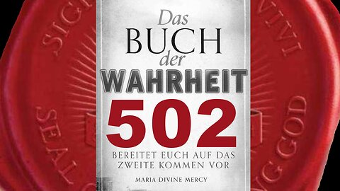 Maria: Als Mutter der Erlösung sage Ich euch Lasst euch von Mir helfen-(Buch der Wahrheit Nr 502)