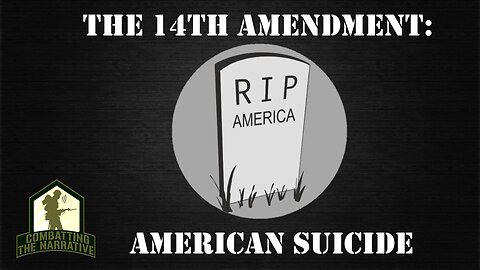 The 14th Amendment: The Suicide of America