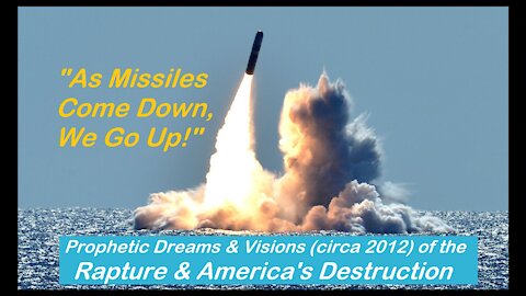 "Missiles Come Down As We Go Up!" Prophetic Dreams & Visions from 2012 Fulfilled Soon? [mirrored]