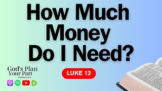 Luke 12 | Wealth vs. Worship: How Much Money Is Enough?