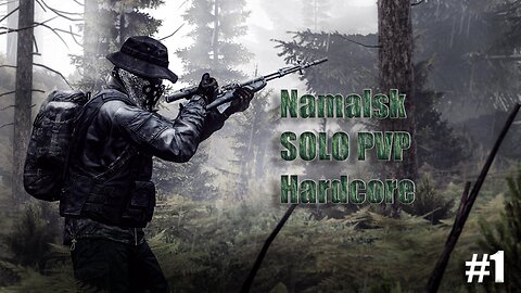 Solo Namalsk Hardcore PvP #1