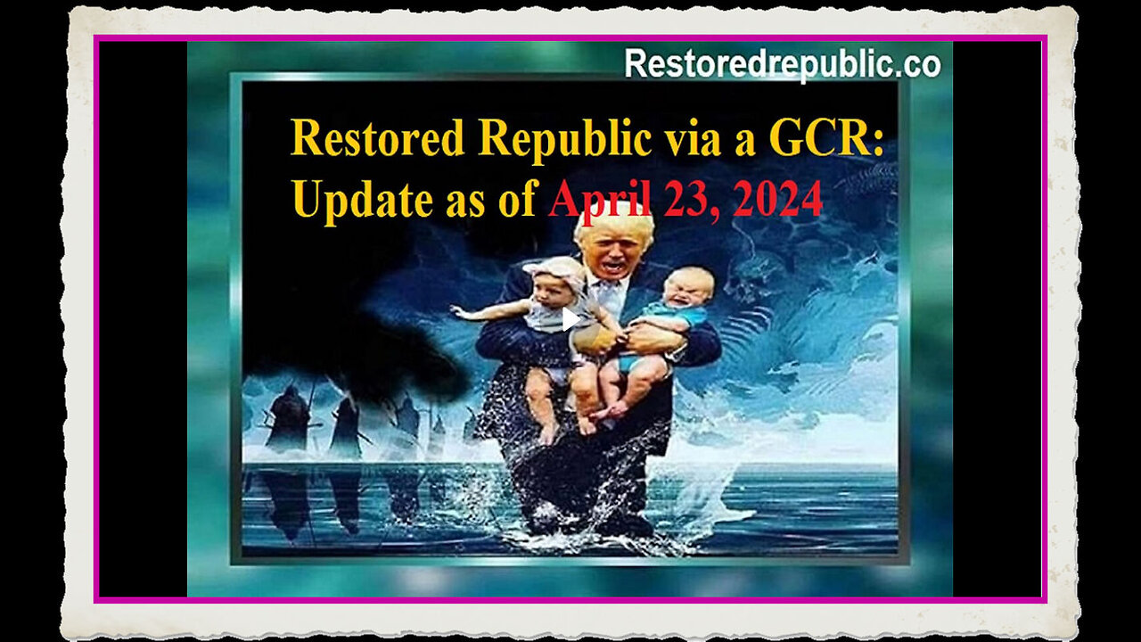 Restored Republic via a GCR Update as of April 23, 2024