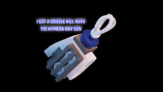 I GOT A DOUBLE KILL WITH THE KYMERA RAY GUN