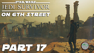 Jedi: Survivor on 6th Street Part 17