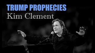 Trump Prophecies:Kim Clement