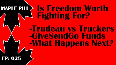 Maple Pill Ep 025 - GiveSendGo Funds Frozen, Ontario State of Emergency, Oh Canada