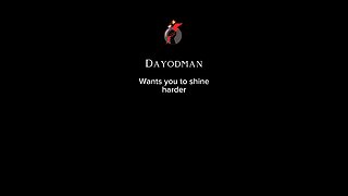 Dayodman Wants You To Shine Harder #dayodman #hard #shiny #eeyayyahh #motivation