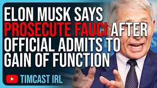 Elon Musk Says PROSECUTE FAUCI After NIH Official ADMITS To Gain of Function Research