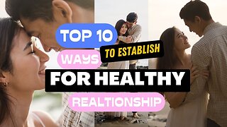 Top 10 Ways To Establish For Healthy Relationship