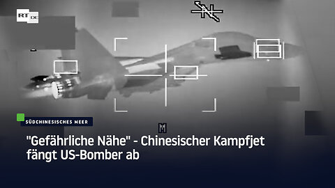 "Gefährliche Nähe" – Chinesischer Kampfjet fängt US-Bomber ab
