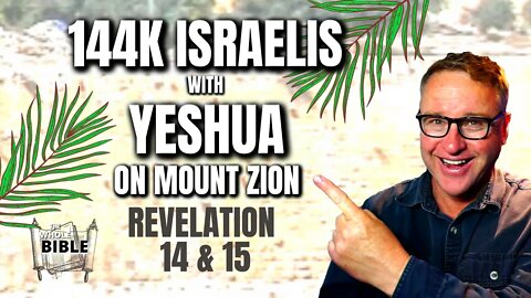 Who Returns With Yeshua On Mount Zion? The 144,000 Israeli Jewish Men From The 12 Tribes. Revelation