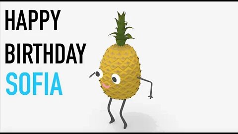 Happy Birthday SOFIA! - PINEAPPLE Birthday Song