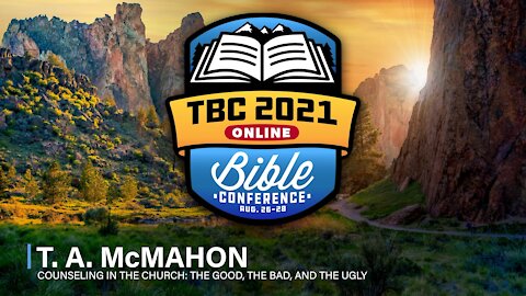 T.A. McMahon - Counseling in the Church: The Good, the Bad, and the Ugly