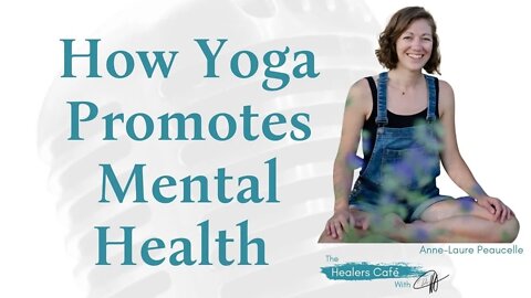 How Yoga Promotes Mental Health with Anne Laure Peaucelle, on The Healers Café with Dr M, ND