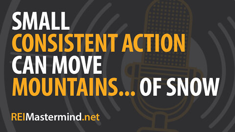 Small Consistent Actions Can Move Mountains... of Snow