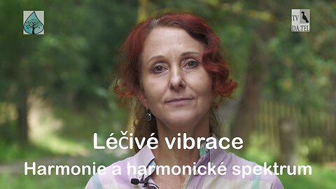 Léčivé vibrace - 4.díl - Harmonie a harmonické spektrum - MUDr. Monika Waksmundská