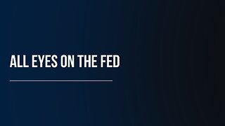 All Eyes On The Fed