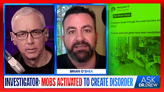 Violent Mobs "Activated" To Create Chaos (Just In Time For Elections) w/ Intelligence Analyst Brian O'Shea & White Coat Waste Project – Ask Dr. Drew