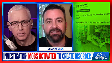 Violent Mobs "Activated" To Create Chaos (Just In Time For Elections) w/ Intelligence Analyst Brian O'Shea & White Coat Waste Project – Ask Dr. Drew