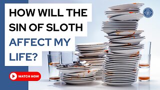 How will the sin of sloth affect my life?