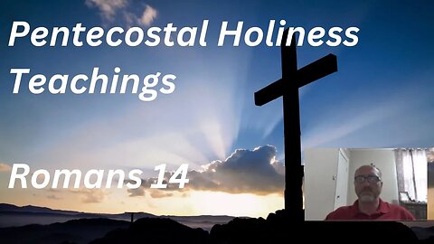 KJV - Romans 14 - Pentecostal Holiness Teaching